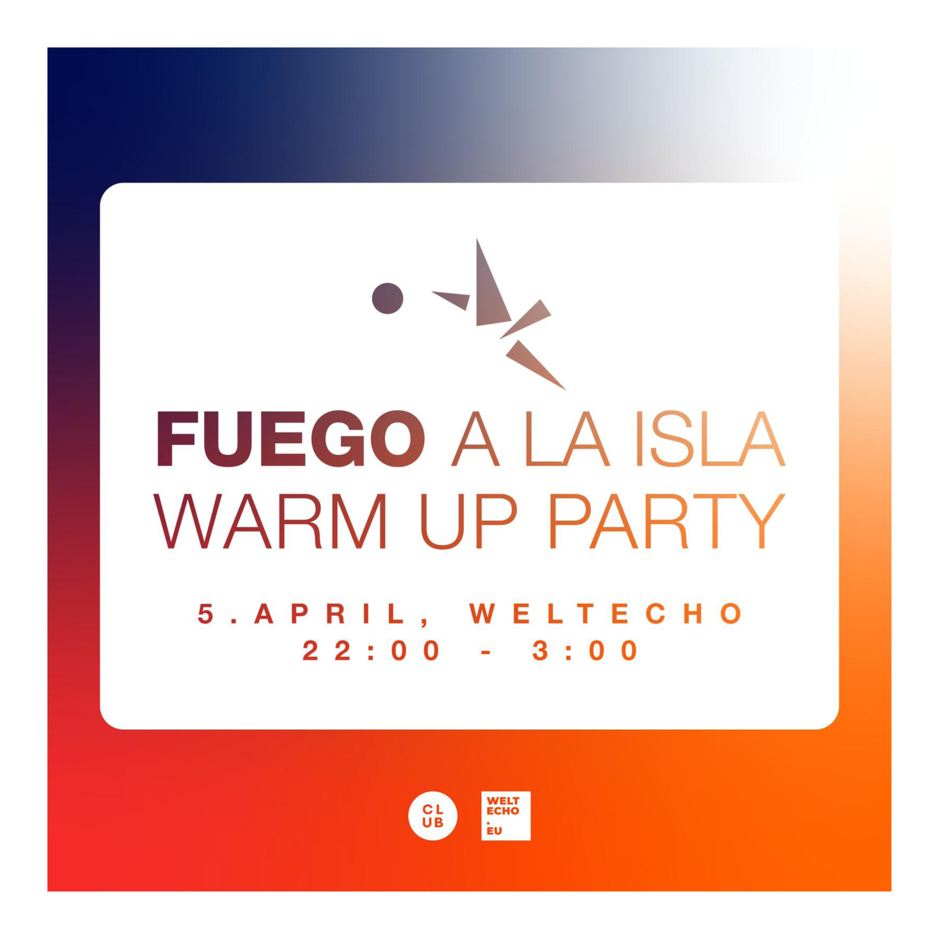 Fuego Warm Up Party | Weltecho