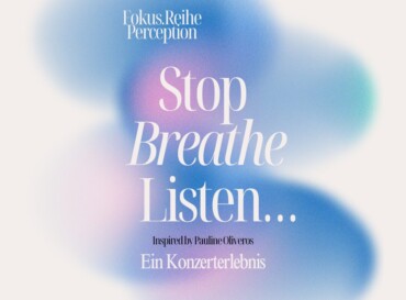 “Stop, breathe, listen…” Konzert und Klang-Performance
